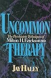 Uncommon Therapy The Psychiatric Techniques Of Milton H Erickson Reissue