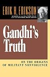 Gandhi's Truth: On the Origins of Militant Nonviolence
