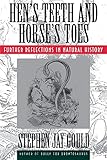 Hens Teeth And Horses Toes Further Reflections In Natural History