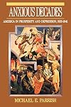 Anxious Decades: America in Prosperity and Depression, 1920-1941 (Norton Twentieth Century America)