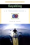 Kayaking: Whitewater and Touring Basics (A Trailside Guide)
