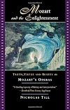 Mozart and the Enlightenment: Truth, Virtue, and Beauty in Mozart's Operas