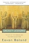 Object Lessons: The Life of the Woman and the Poet in Our Time