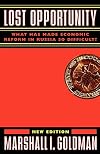 Lost Opportunity: What Has Made Economic Reform in Russia So Difficult?