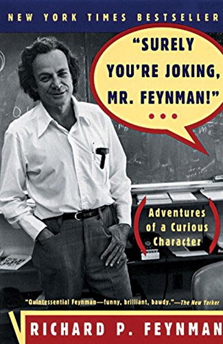 Surely You're Joking, Mr. Feynman! by Richard Feynman
