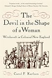 The Devil In The Shape Of A Woman Witchcraft In Colonial New England