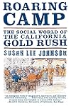 Roaring Camp: The Social World of the California Gold Rush