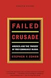Failed Crusade: America and the Tragedy of Post-Communist Russia