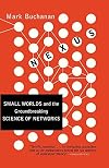 Nexus: Small Worlds and the Groundbreaking Theory of Networks