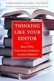 Thinking Like Your Editor How To Write Great Serious Nonfiction And Get It Published