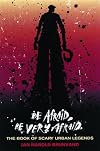 Be Afraid, Be Very Afraid: The Book of Scary Urban Legends