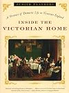 The Victorian House: Domestic Life from Childbirth to Deathbed