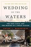 Wedding of the Waters: The Erie Canal and the Making of a Great Nation