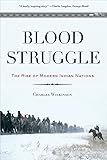Blood Struggle The Rise Of Modern Indian Nations