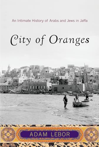 City of Oranges: An Intimate History of Arabs and Jews in Jaffa book cover