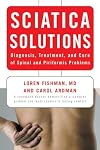 Sciatica Solutions: Diagnosis, Treatment, and Cure of Spinal and Piriformis Problems