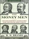 The Money Men: Capitalism, Democracy, and the Hundred Years' War over the American Dollar