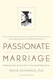 Passionate Marriage Keeping Love And Intimacy Alive In Committed Relationships