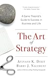 The Art Of Strategy A Game Theorists Guide To Success In Business And Life