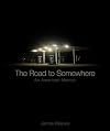 The Road to Somewhere: An American Memoir