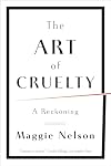 The Art of Cruelty: A Reckoning