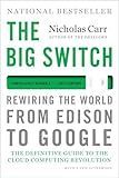 The Big Switch Rewiring The World From Edison To Google