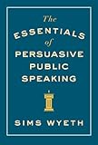 The Essentials Of Persuasive Public Speaking