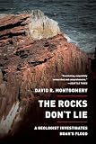 The Rocks Dont Lie A Geologist Investigates Noahs Flood