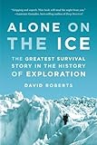 Alone On The Ice The Greatest Survival Story In The History Of Exploration