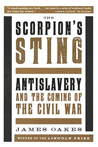 The Scorpion's Sting: Antislavery and the Coming of the Civil War book cover
