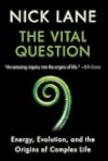 The Vital Question: Energy, Evolution, and the Origins of Complex Life