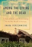 Among The Living And The Dead A Tale Of Exile And Homecoming