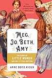 Meg Jo Beth Amy The Story Of Little Women And Why It Still Matters
