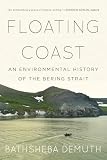 Floating Coast An Environmental History Of The Bering Strait