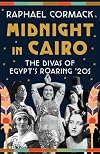 Midnight in Cairo: The Divas of Egypt's Roaring '20s