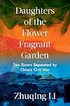 Daughters of the Flower Fragrant Garden: Two Sisters Separated by China's Civil War