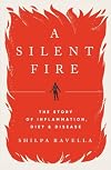 A Silent Fire: The Story of Inflammation, Diet, and Disease
