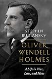 Oliver Wendell Holmes A Life In War Law And Ideas