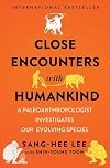 Close Encounters with Humankind: A Paleoanthropologist Investigates Our Evolving Species