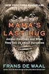 Mama's Last Hug: Animal Emotions and What They Tell Us about Ourselves