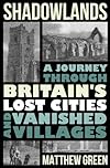 Shadowlands: A Journey Through Lost Britain
