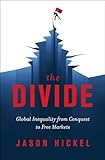 The Divide Global Inequality From Conquest To Free Markets