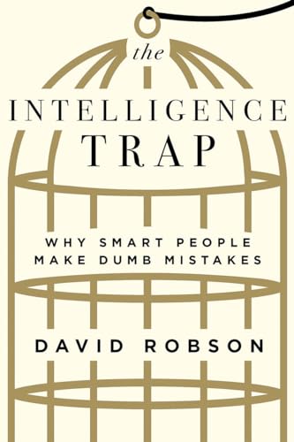 Portada de The Intelligence Trap: Why Smart People Make Dumb Mistakes