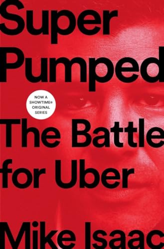 Super Pumped: The Battle for Uber by Mike Isaac