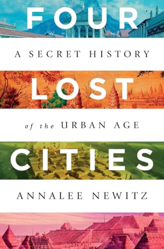 Four Lost Cities: A Secret History of the Urban Age book cover