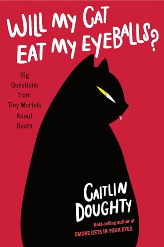 Portada de Will My Cat Eat My Eyeballs?: Big Questions from Tiny Mortals About Death