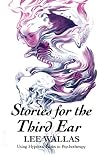 Stories for the Third Ear: Using Hypnotic Fables in Psychotherapy