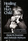 Healing the Hurt Child: A Developmental-Contextual Approach
