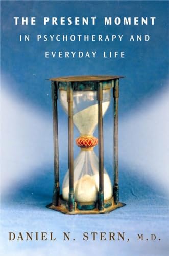 The Present Moment in Psychotherapy and Everyday Life (By: Daniel N. Stern) cover