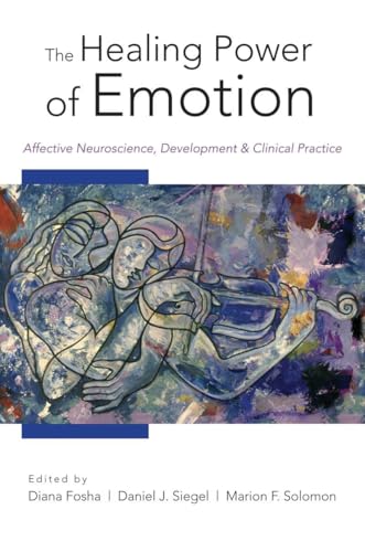 The Healing Power of Emotion (By: Daniel J. Siegel,Marion F. Solomon,Diana Fosha) cover
